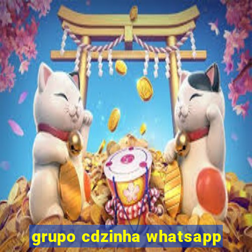 grupo cdzinha whatsapp