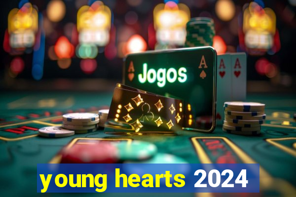 young hearts 2024