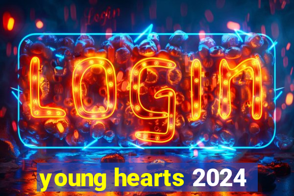 young hearts 2024