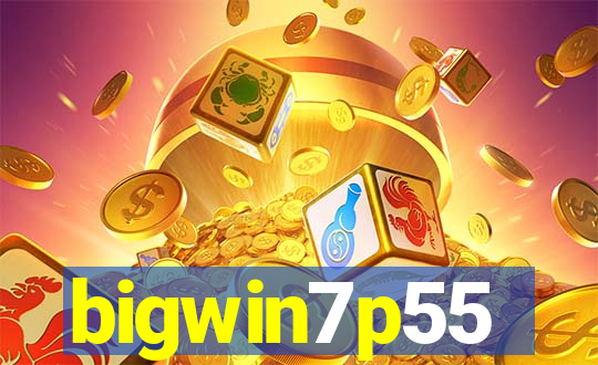 bigwin7p55