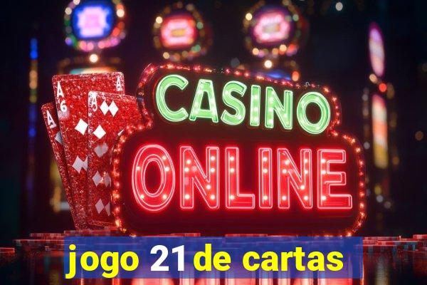 jogo 21 de cartas