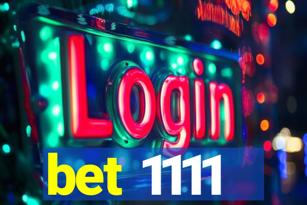 bet 1111