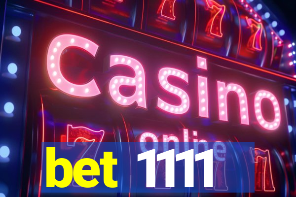 bet 1111