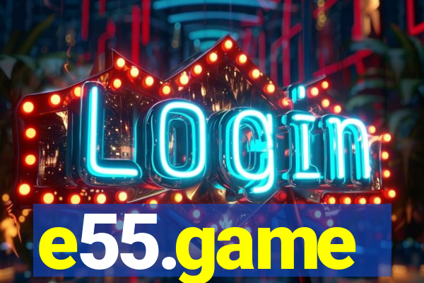 e55.game