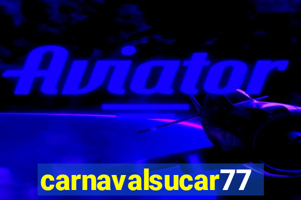 carnavalsucar777