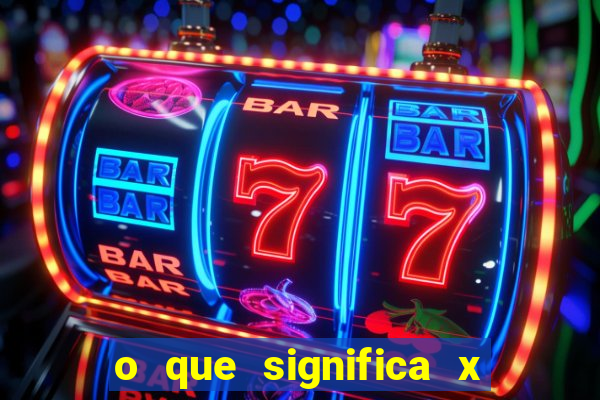 o que significa x no sportingbet