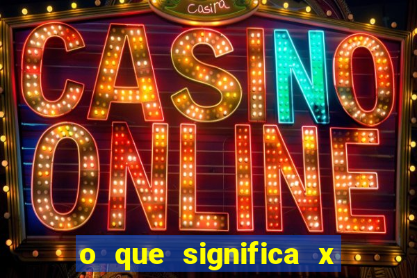 o que significa x no sportingbet