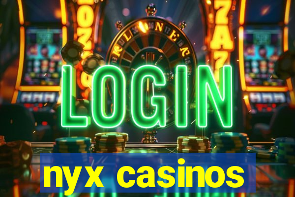 nyx casinos