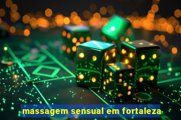 massagem sensual em fortaleza