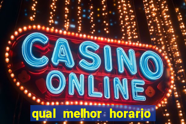 qual melhor horario para jogar pixbet