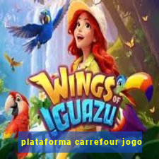 plataforma carrefour jogo