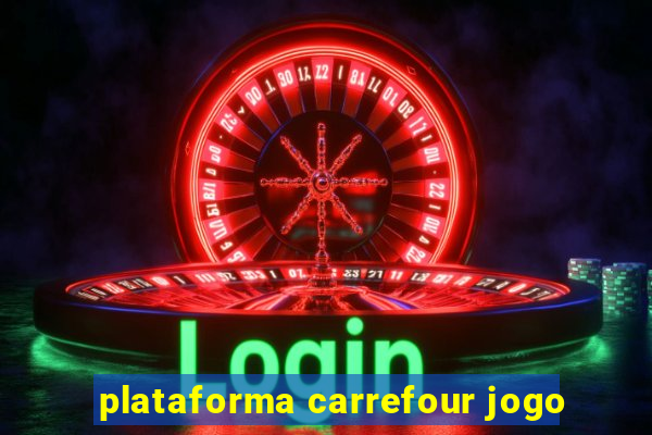 plataforma carrefour jogo