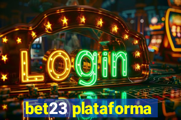 bet23 plataforma