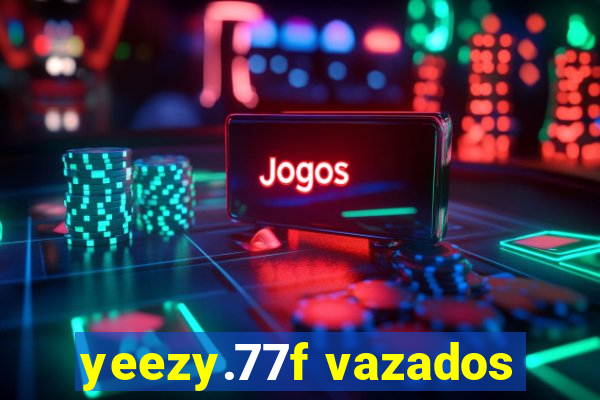 yeezy.77f vazados