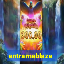 entrarnablaze