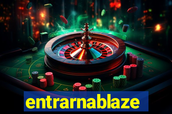 entrarnablaze