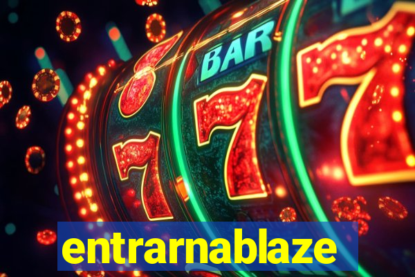 entrarnablaze