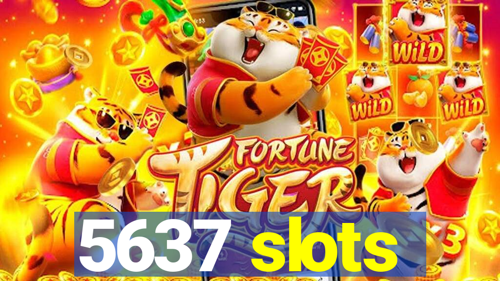 5637 slots