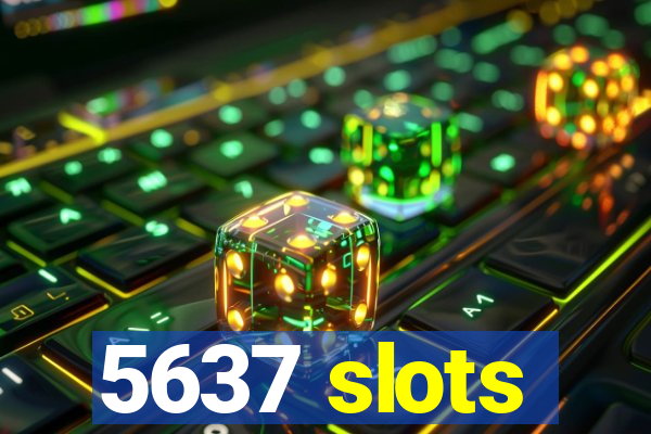 5637 slots