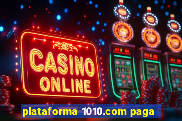 plataforma 1010.com paga