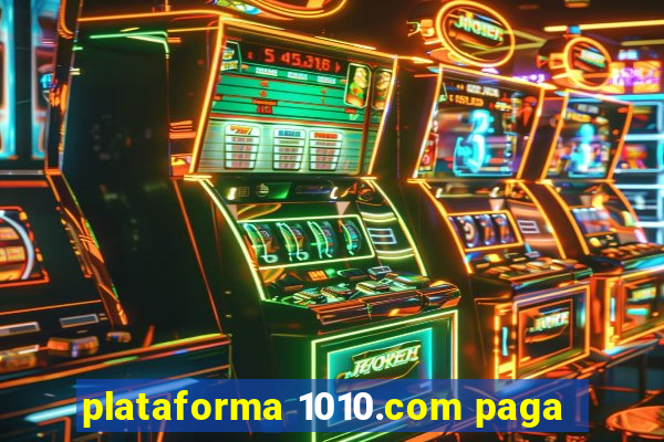 plataforma 1010.com paga