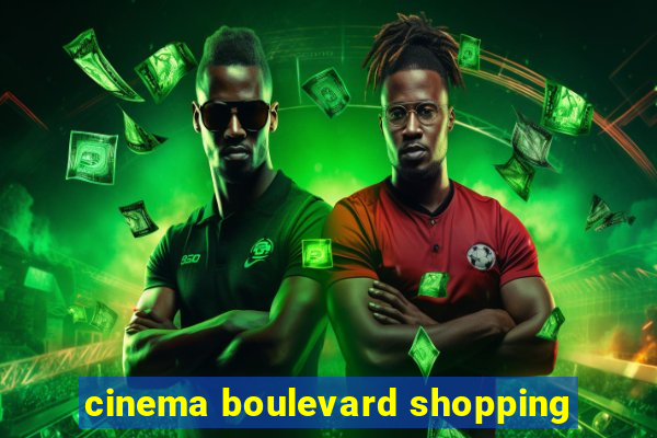 cinema boulevard shopping