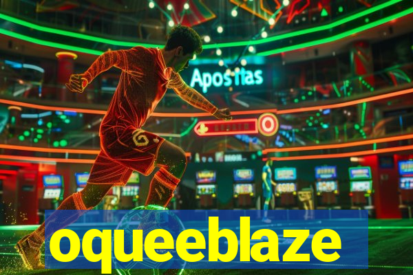 oqueeblaze