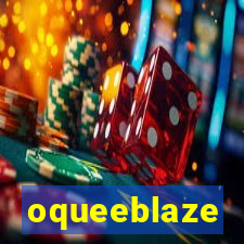 oqueeblaze