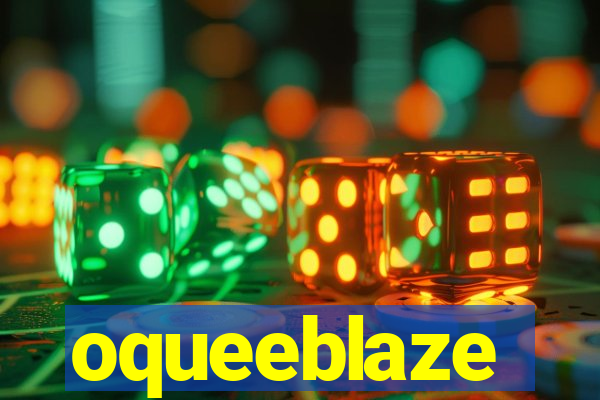 oqueeblaze