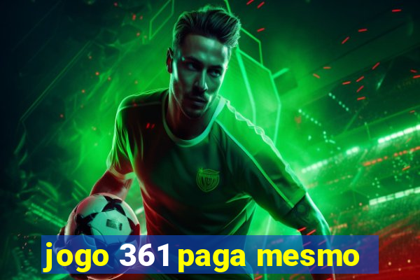 jogo 361 paga mesmo