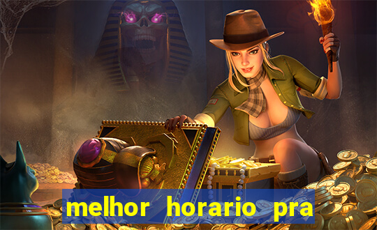 melhor horario pra jogar fortune tiger