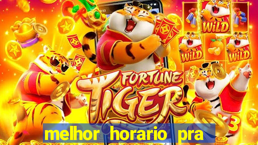 melhor horario pra jogar fortune tiger