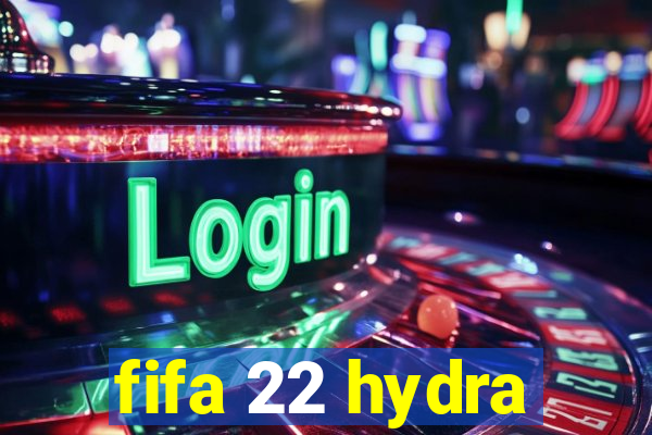 fifa 22 hydra