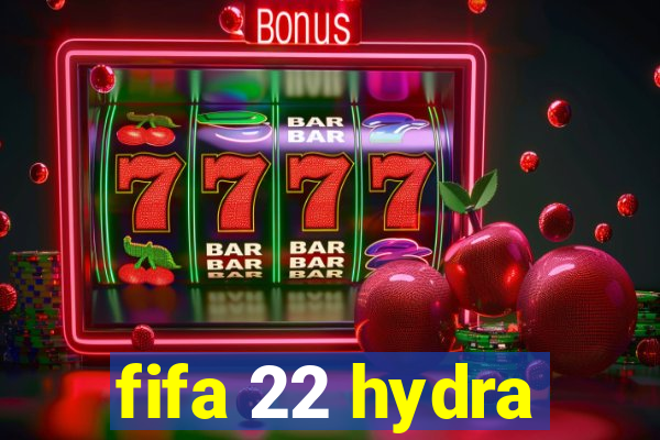 fifa 22 hydra