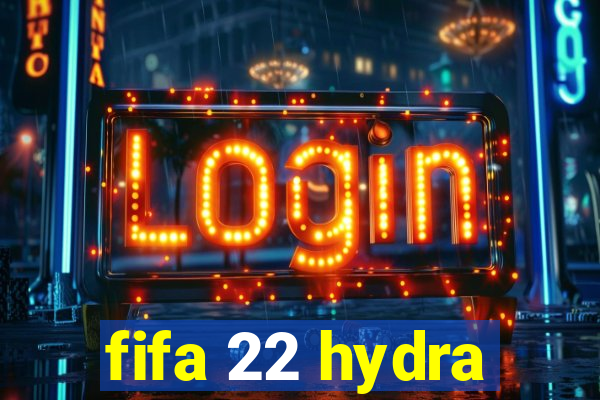 fifa 22 hydra