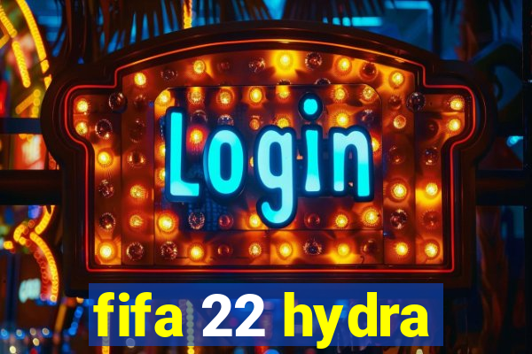 fifa 22 hydra