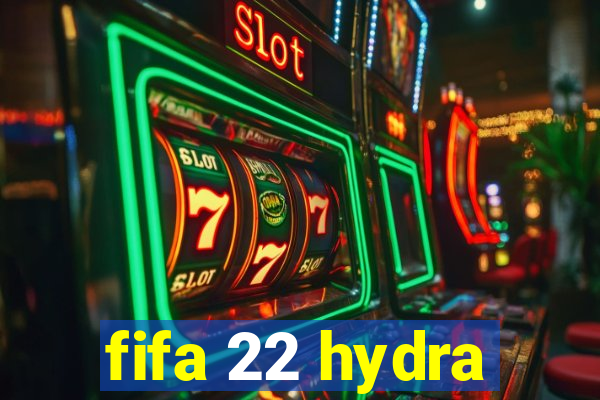 fifa 22 hydra