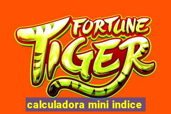 calculadora mini indice