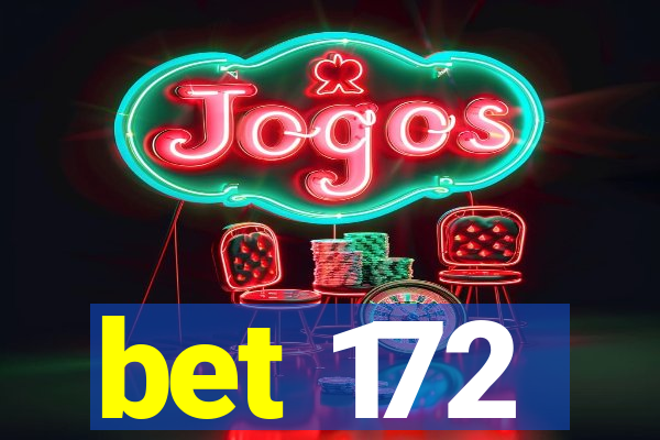 bet 172