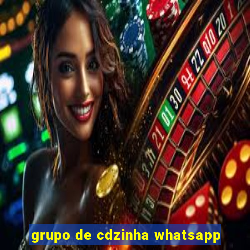 grupo de cdzinha whatsapp