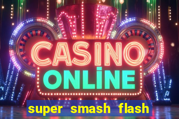 super smash flash 2 jogos 360