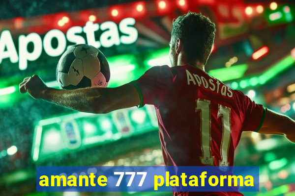 amante 777 plataforma
