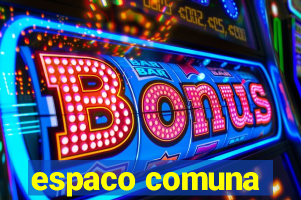 espaco comuna