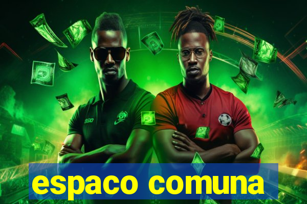 espaco comuna