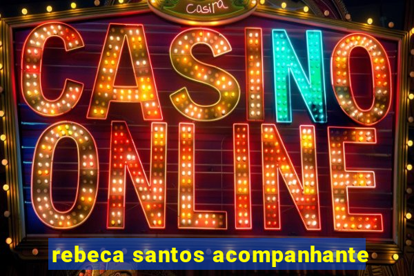 rebeca santos acompanhante