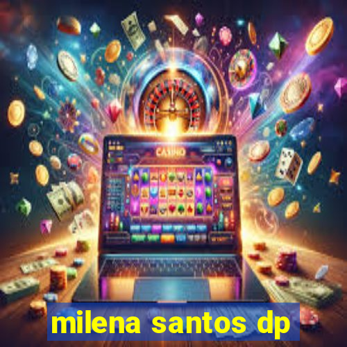 milena santos dp