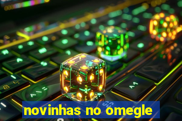 novinhas no omegle