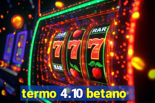 termo 4.10 betano