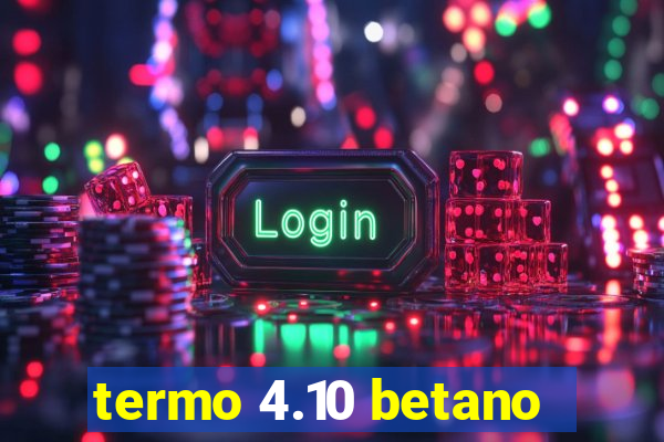 termo 4.10 betano
