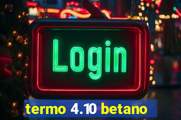 termo 4.10 betano